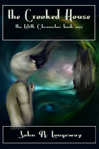 The Crooked House The Lilith Chronicles Book I