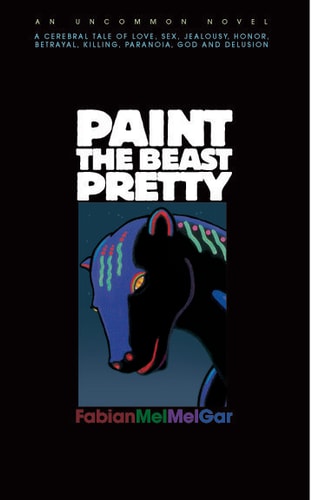 Paint The Beast Pretty An Uncommon Novel