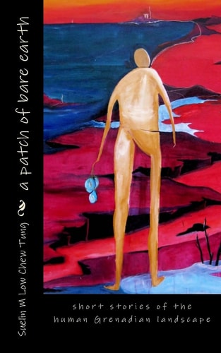A Patch of Bare Earth Collected Short Stories