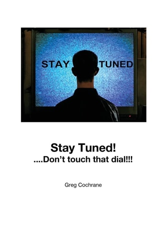 Stay Tuned!... Don 't Touch That Dial!