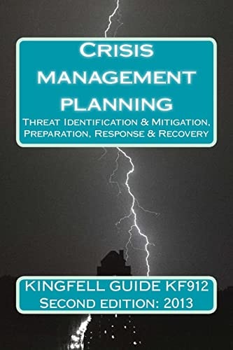 Kingfell Guide KF912 - Second Edition 2013: Crisis Management Planning