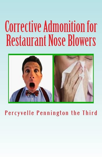 Corrective Admonition for Restaurant Nose Blowers Countering Patrons Who Are Rude with Their Sinuses in Eateries