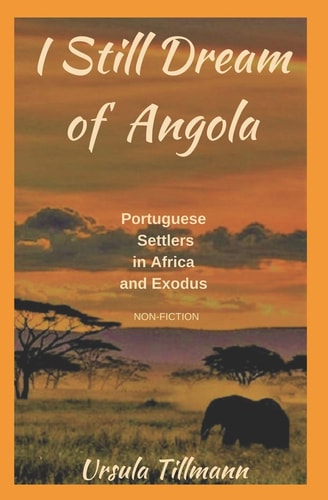 I Still Dream of Angola Portuguese Settlers in Africa and Exodus