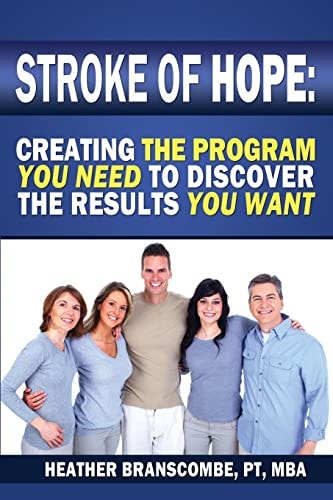 Stroke of Hope Creating the Program You Need to Discover the Results You Want