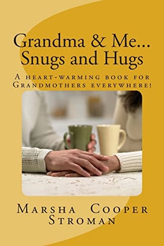 Grandma and Me, Snugs and Hugs A Heart Felt Book for Grandmothers Everywhere