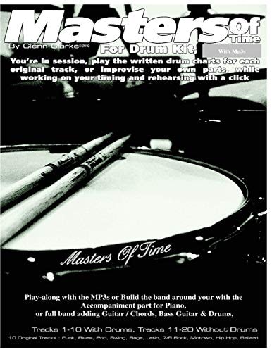 Masters of Time For Drum Kit: 10 Original Tracks: Funk, Blues, Pop, Swing, Rega, Latin, 7/8 Rock, Motown, Hip Hop, Ballard