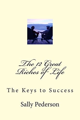The 12 Great Riches of Life The Keys to Success