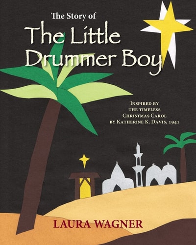 The Story of The Little Drummer Boy Inspired by the Timeless Christmas Carol by Katherine K. Davis, 1941