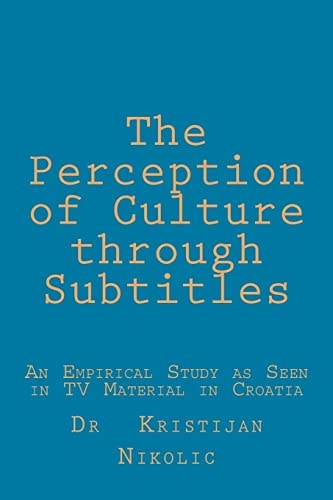 The Perception of Culture Through Subtitles An Empirical Study As Seen in TV Material in Croatia