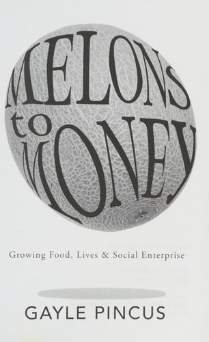 Melons to Money Growing Food, Lives & Social Enterprise