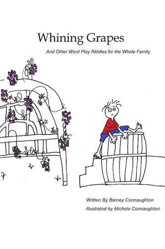 Whining Grapes And Other Word Play Riddles for the Whole Family