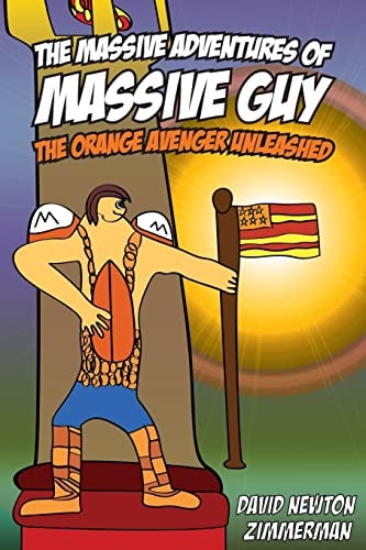 The Massive Adventures of Massive Guy The Orange Avenger Unleashed
