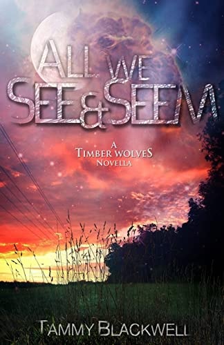 All We See and Seem A Timber Wolves Novella