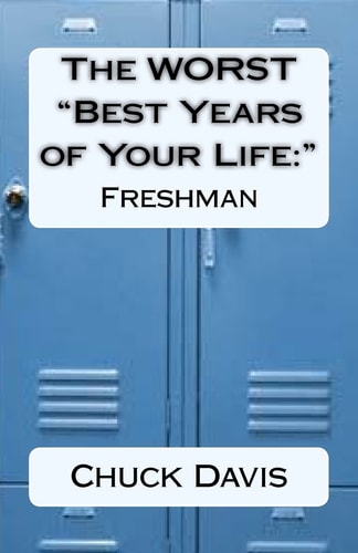 The WORST "Best Years of Your Life " Freshman