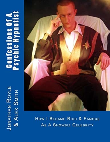 Confessions of a Psychic Hypnotist How I Became Rich and Famous As a Showbiz Celebrity