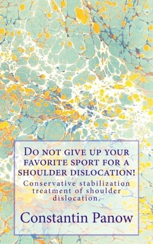 Do Not Give Up Your Favorite Sport for a Shoulder Dislocation! Conservative Stabilization Treatment of Shoulder Dislocation.