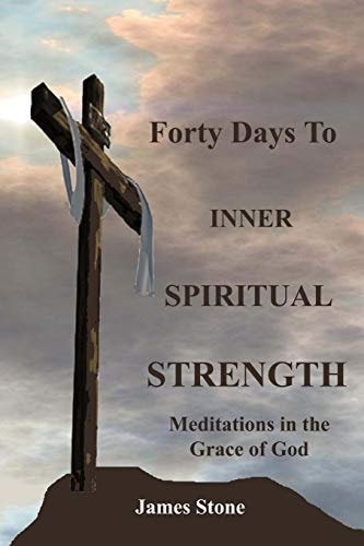 Forty Days to Inner Spiritual Strength Meditations in the Grace of God