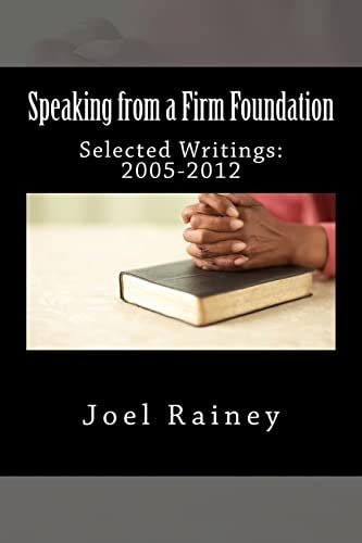 Speaking from a Firm Foundation Selected Writings: 2005-2012