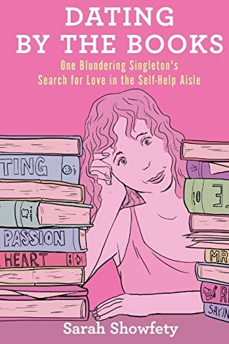 Dating by the Books One Blundering Singleton's Search for Love in the Self-Help Aisle