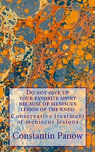 Do Not Give Up Your Favorite Sport Because of Meniscus Lesion of the Knee Conservative Treatment of Meniscus Lesions