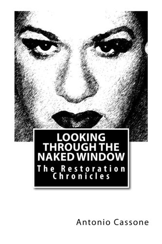 Looking Through the Naked Window The Restoration Chronicles