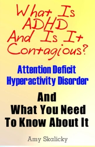What Is ADHD and Is It Contagious? Attention Deficit Hyperactivity Disorder and What You Need to Know about It