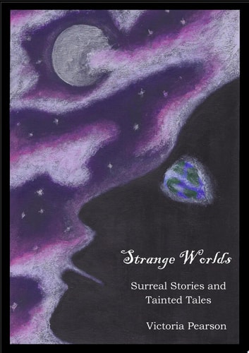 Strange Worlds Surreal Stories and Tainted Tales