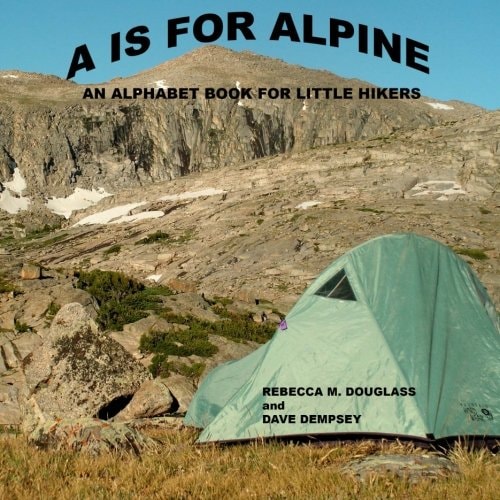 A Is For Alpine An Alphabet Book for Little Hikers