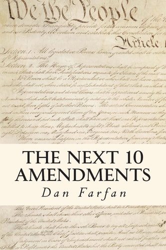 The Next 10 Amendments In Order To Form A More Perfect Union