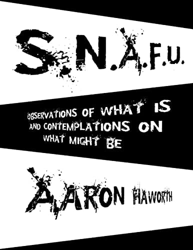 S. N. A. F. U. Observations of What Is and Contemplations on What Might Be