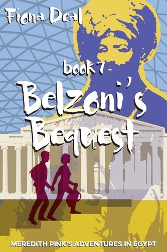 Belzoni's Bequest Book Seven of Meredith Pink's Adventures in Egypt