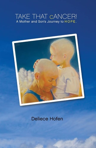 TAKE THAT CANCER! A Mother and Son's Journey to HOPE