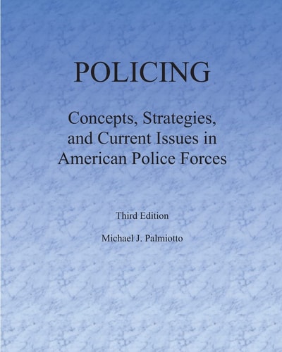 Policing Concepts, Strategies, and Current Issues in American Police Forces