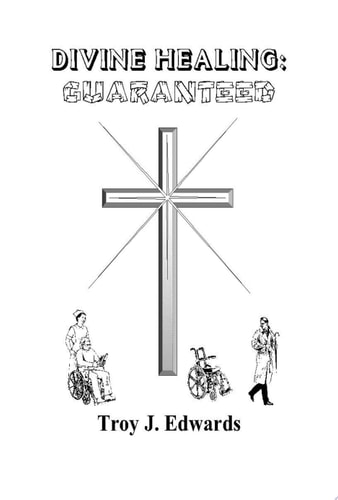 Divine Healing: Guaranteed