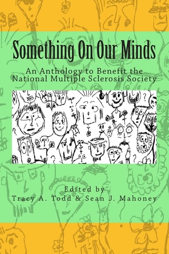 Something on Our Minds An Anthology to Benefit the National Multiple Sclerosis Society