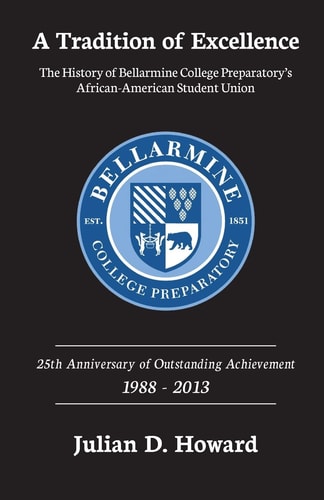 A Tradition of Excellence The History of Bellarmine College Preparatory's African-American Student Union