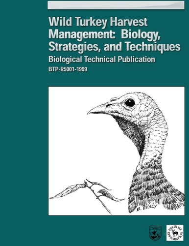 Wild Turkey Harvest Management Biology, Strategies, and Techniques