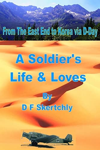 From The East End to Korea Via D-Day, A Soldier's Life and Loves