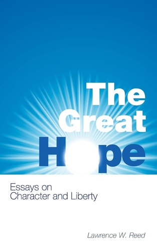 The Great Hope Essays on Character and Liberty