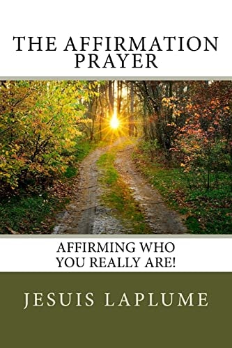 The Affirmation Prayer Affirming Who You Really Are!