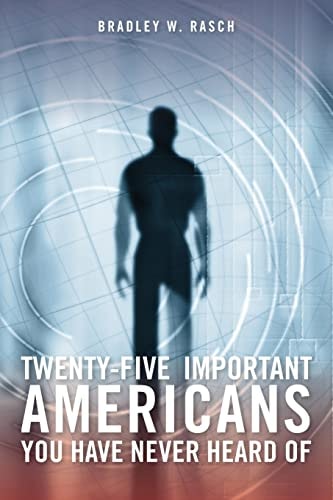 Twenty-Five Important Americans You Have Never Heard Of