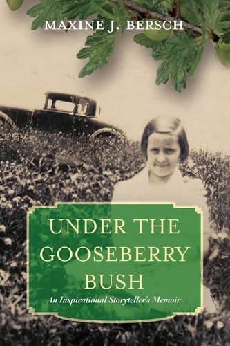 Under the Gooseberry Bush An Inspirational Storyteller's Memoir