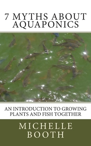 7 Myths about Aquaponics An Introduction to Growing Plants and Fish Together