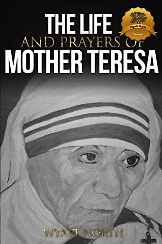 The Life and Prayers of Mother Teresa
