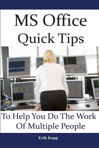 MS Office Quick Tips To Help You Do The Work Of Multiple People How To Get The Most Work Done In The Least Time