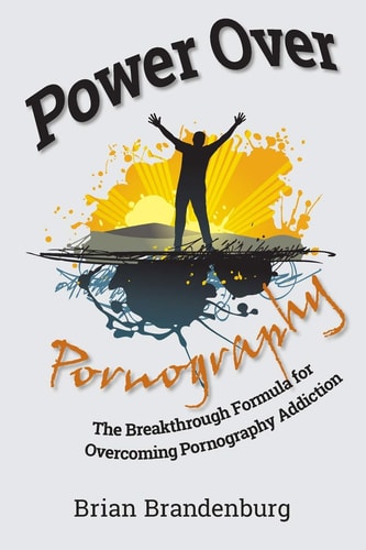 Power Over Pornography The Breakthrough Formula for Overcoming Pornography Addiction