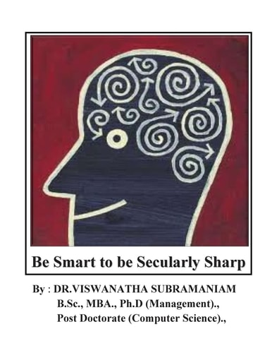 Be Smart to Be Secularly Sharp Improve Your Smartness and Brain Power : a Philoso-Scientific Approach