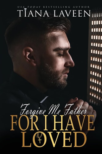 Forgive Me Father for I Have Loved
