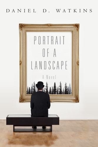 Portrait of a Landscape A Novel