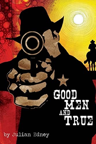 Good Men And True